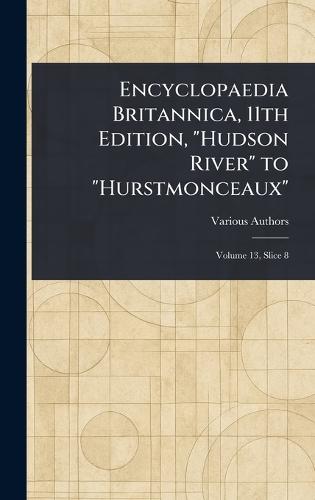 Encyclopaedia Britannica, 11th Edition, ""Hudson River"" to ""Hurstmonceaux""  by Various at Abbey's Bookshop, 