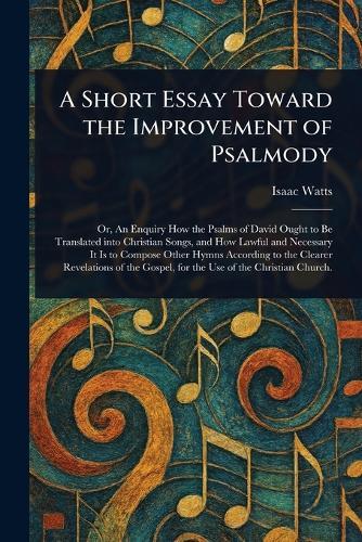 A Short Essay Toward the Improvement of Psalmody  by Isaac Watts at Abbey's Bookshop, 