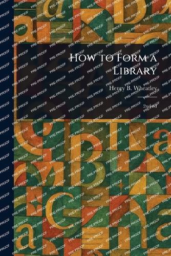 How to Form a Library  by Henry B (Henry Benjamin) Wheatley at Abbey's Bookshop, 