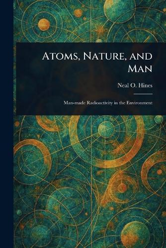 Atoms, Nature, and Man  by Neal O Hines at Abbey's Bookshop, 