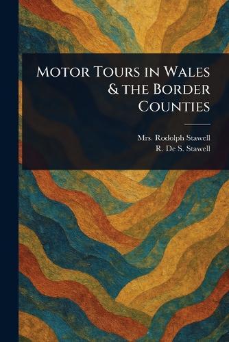 Motor Tours in Wales & the Border Counties  by Mrs Rodolph Stawell at Abbey's Bookshop, 