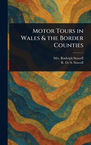 Motor Tours in Wales & the Border Counties  by Mrs Rodolph Stawell at Abbey's Bookshop, 