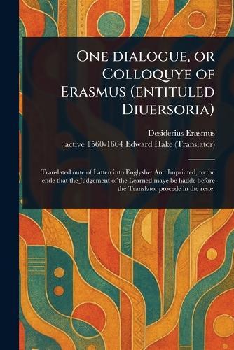 One Dialogue, or Colloquye of Erasmus (entituled Diuersoria)  by Desiderius Erasmus at Abbey's Bookshop, 