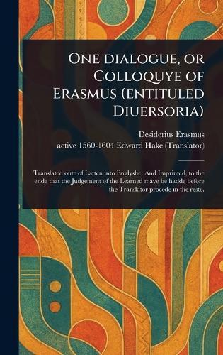 One Dialogue, or Colloquye of Erasmus (entituled Diuersoria)  by Desiderius Erasmus at Abbey's Bookshop, 