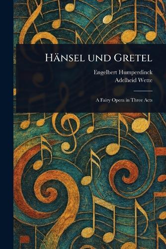 Hänsel Und Gretel  by Engelbert Humperdinck at Abbey's Bookshop, 