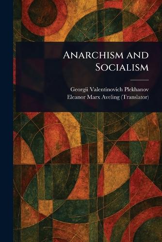 Anarchism and Socialism  by Georgii Valentinovich Plekhanov at Abbey's Bookshop, 
