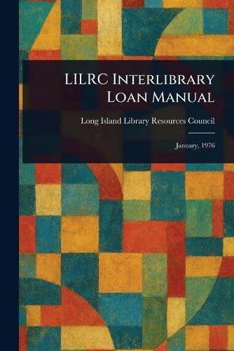 LILRC Interlibrary Loan Manual  by Long Island Library Resources Council at Abbey's Bookshop, 