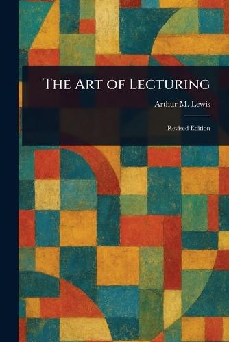 The Art of Lecturing  by Arthur M (Arthur Morrow) Lewis at Abbey's Bookshop, 