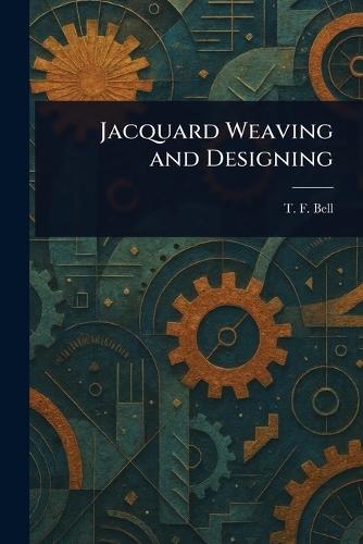 Jacquard Weaving and Designing  by T F Bell at Abbey's Bookshop, 