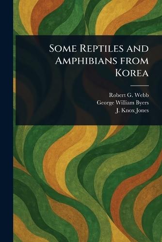 Some Reptiles and Amphibians From Korea  by Robert G (Robert Gravem) Webb at Abbey's Bookshop, 