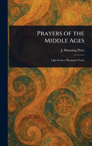 Prayers of the Middle Ages  by J Manning (James Manning) Potts at Abbey's Bookshop, 