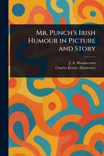 Mr. Punch's Irish Humour in Picture and Story  by J A (John Alexander) Hammerton at Abbey's Bookshop, 