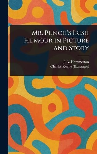 Mr. Punch's Irish Humour in Picture and Story  by J A (John Alexander) Hammerton at Abbey's Bookshop, 