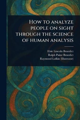 How to Analyze People on Sight Through the Science of Human Analysis  by Elsie Lincoln Benedict at Abbey's Bookshop, 