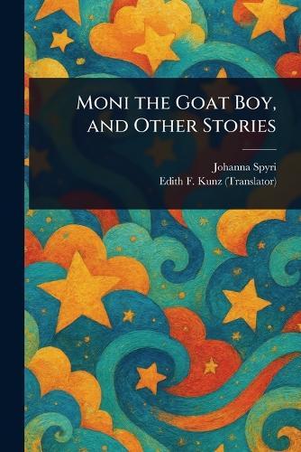 Moni the Goat Boy, and Other Stories  by Johanna Spyri at Abbey's Bookshop, 