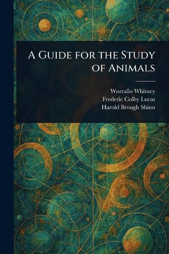 A Guide for the Study of Animals  by Worrallo Whitney at Abbey's Bookshop, 