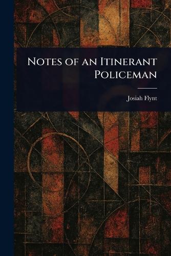 Notes of an Itinerant Policeman  by Josiah Flynt at Abbey's Bookshop, 