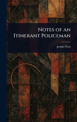 Notes of an Itinerant Policeman  by Josiah Flynt at Abbey's Bookshop, 