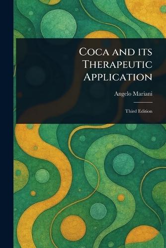 Coca and Its Therapeutic Application  by Angelo Mariani at Abbey's Bookshop, 