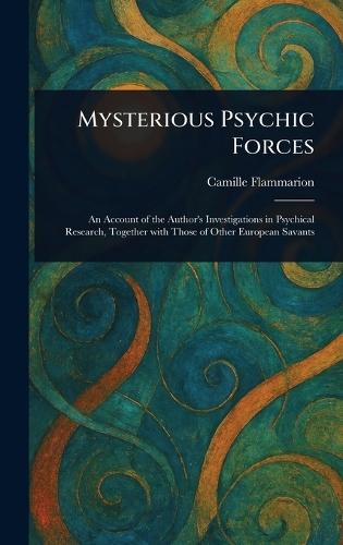 Mysterious Psychic Forces  by Camille Flammarion at Abbey's Bookshop, 