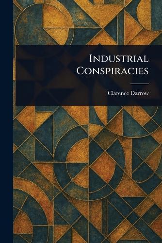 Industrial Conspiracies  by Clarence Darrow at Abbey's Bookshop, 