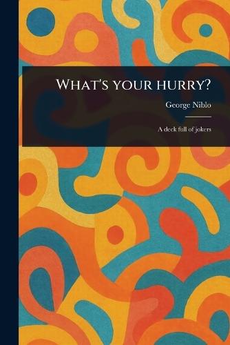 What's Your Hurry?  by George Niblo at Abbey's Bookshop, 
