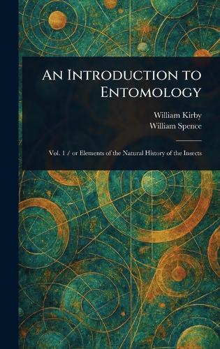 An Introduction to Entomology  by William Kirby at Abbey's Bookshop, 