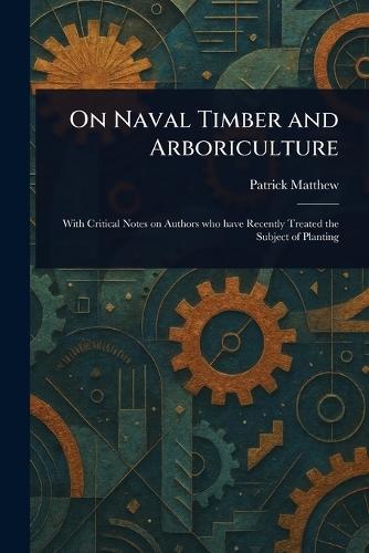 On Naval Timber and Arboriculture  by Patrick Matthew at Abbey's Bookshop, 