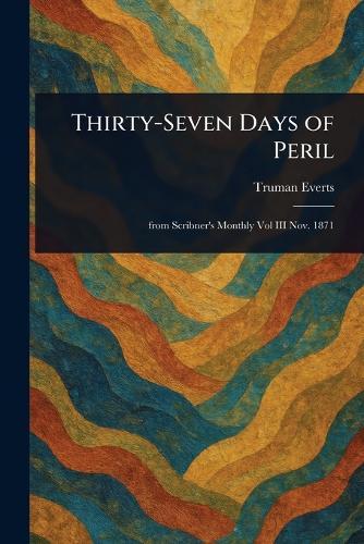 Thirty-Seven Days of Peril  by Truman Everts at Abbey's Bookshop, 