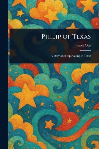 Philip of Texas  by James Otis at Abbey's Bookshop, 