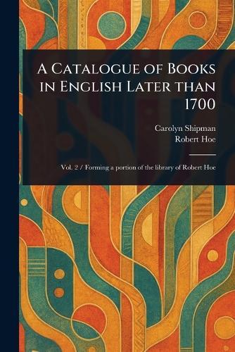 A Catalogue of Books in English Later Than 1700  by Carolyn Shipman at Abbey's Bookshop, 
