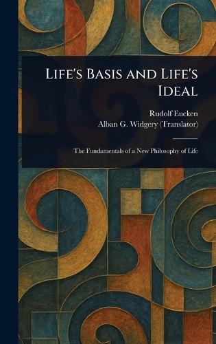 Life's Basis and Life's Ideal  by Rudolf Eucken at Abbey's Bookshop, 