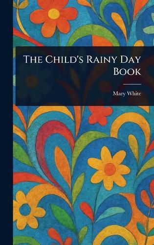 The Child's Rainy Day Book  by Mary White at Abbey's Bookshop, 