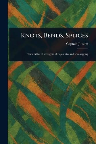 Knots, Bends, Splices  by Captain Jutsum at Abbey's Bookshop, 