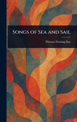 Songs of Sea and Sail  by Thomas Fleming Day at Abbey's Bookshop, 