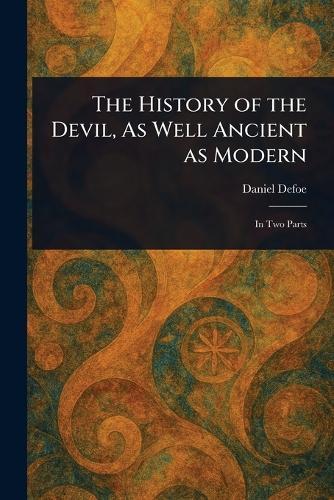The History of the Devil, As Well Ancient as Modern  by Daniel Defoe at Abbey's Bookshop, 