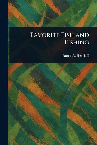 Favorite Fish and Fishing  by James a (James Alexander) Henshall at Abbey's Bookshop, 
