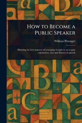 How to Become a Public Speaker  by William Pittenger at Abbey's Bookshop, 
