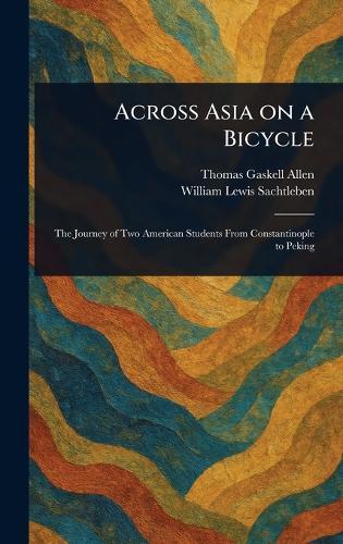 Across Asia on a Bicycle  by Thomas Gaskell Allen at Abbey's Bookshop, 