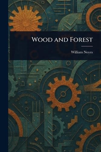 Wood and Forest  by William Noyes at Abbey's Bookshop, 
