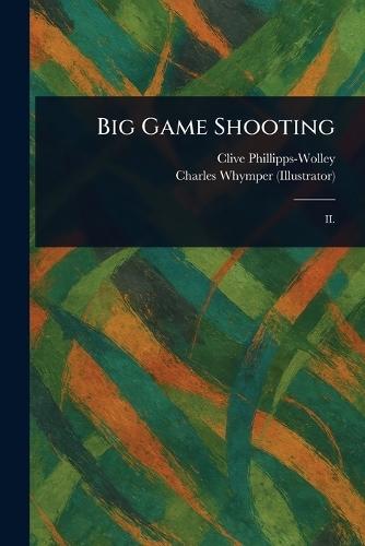 Big Game Shooting  by Clive Phillipps-Wolley at Abbey's Bookshop, 