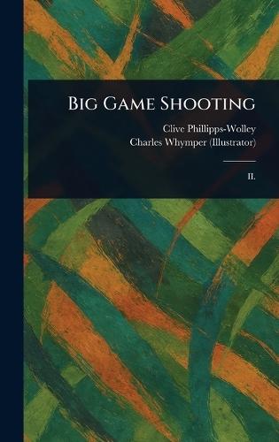Big Game Shooting  by Clive Phillipps-Wolley at Abbey's Bookshop, 