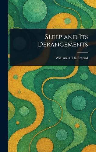 Sleep and Its Derangements  by William A (William Alexander) Hammond at Abbey's Bookshop, 