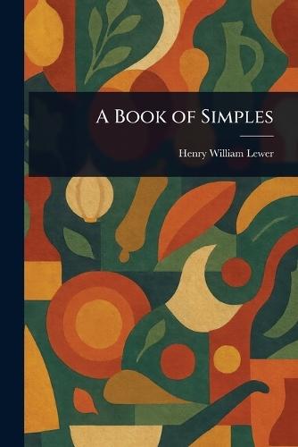 A Book of Simples  by Henry William Lewer at Abbey's Bookshop, 