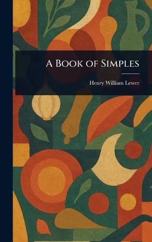 A Book of Simples  by Henry William Lewer at Abbey's Bookshop, 