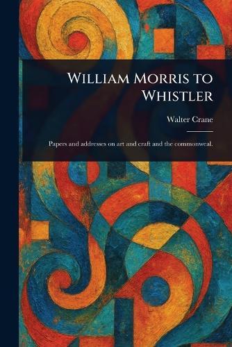 William Morris to Whistler  by Walter Crane at Abbey's Bookshop, 