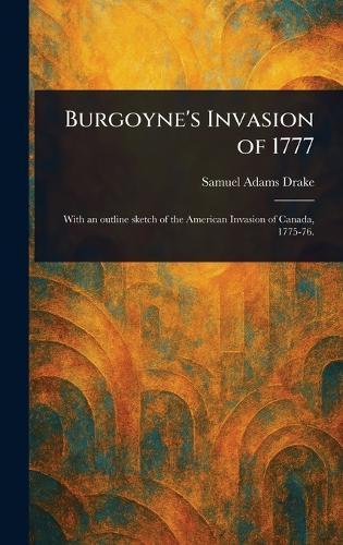 Burgoyne's Invasion of 1777  by Samuel Adams Drake at Abbey's Bookshop, 
