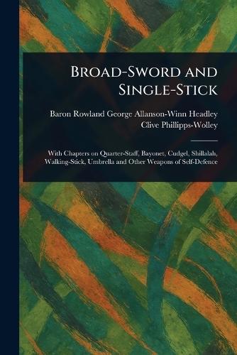 Broad-Sword and Single-Stick  by Rowland George Allanson-Winn Headley at Abbey's Bookshop, 