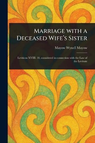 Marriage With a Deceased Wife's Sister  by Mayow Wynell Mayow at Abbey's Bookshop, 