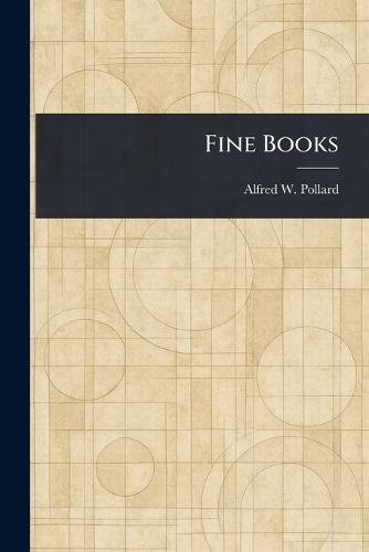 Fine Books  by Alfred W (Alfred William) Pollard at Abbey's Bookshop, 